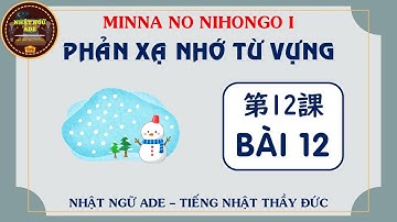 Phản xạ nhớ nhanh từ vựng bài 12 - Minna no nihongo 1 - | Học tiếng Nhật N5 miễn phí