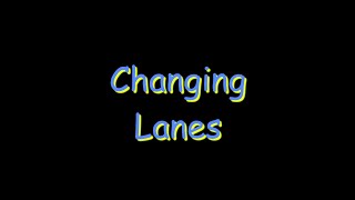 Changing Lanes