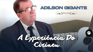 A Experiência Do Cirineu - Adilson Gigante - Com Letra (Clipe Oficial Gravadora Belém)