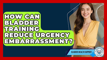 How Can Bladder Training Reduce Urgency Embarrassment? - Bladder Health Support
