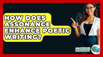 How Does Assonance Enhance Poetic Writing? - The Language Library