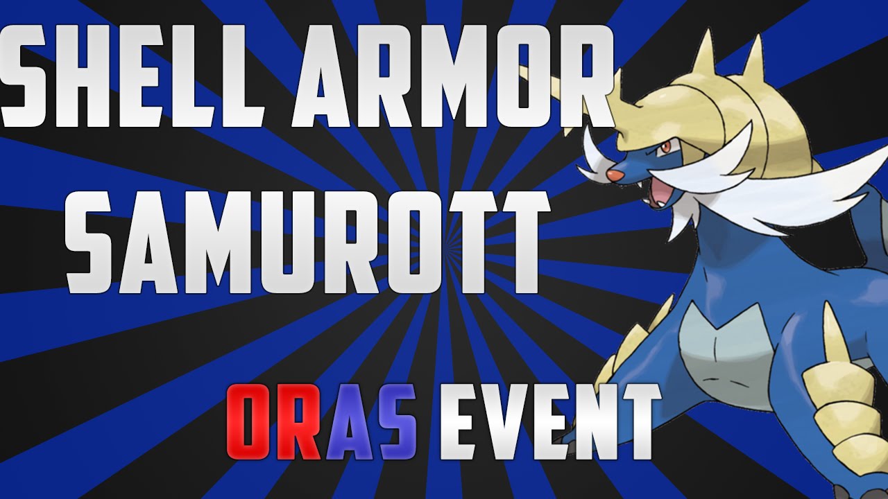 Pokemon Shell Armor Samurott Event (Omega Ruby and Alpha Sapphire) - YouTube