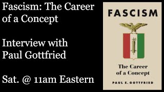 Fascism: The Career of a Concept - Interview with Dr. Paul Gottfried