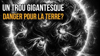 Un Trou Gigantesque Dans La Couronne Solaire Un Danger Pour La Terre?