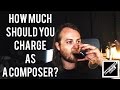 How much should YOU charge as a composer?