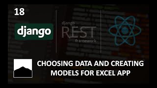 18 - Choosing Data and Creating Models for Excel App - Django | DRF | React w. Data Analysis
