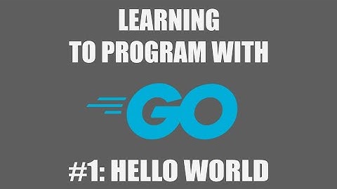 Program with Go #1: Tools & Hello World
