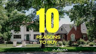 Is Now a Good Time to Buy a House in Denver 10 Reasons Why This is the Best Time in over 10 Years