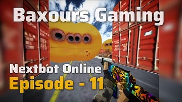 Nextbot Online | EPISODE-11| Baxours Gaming 