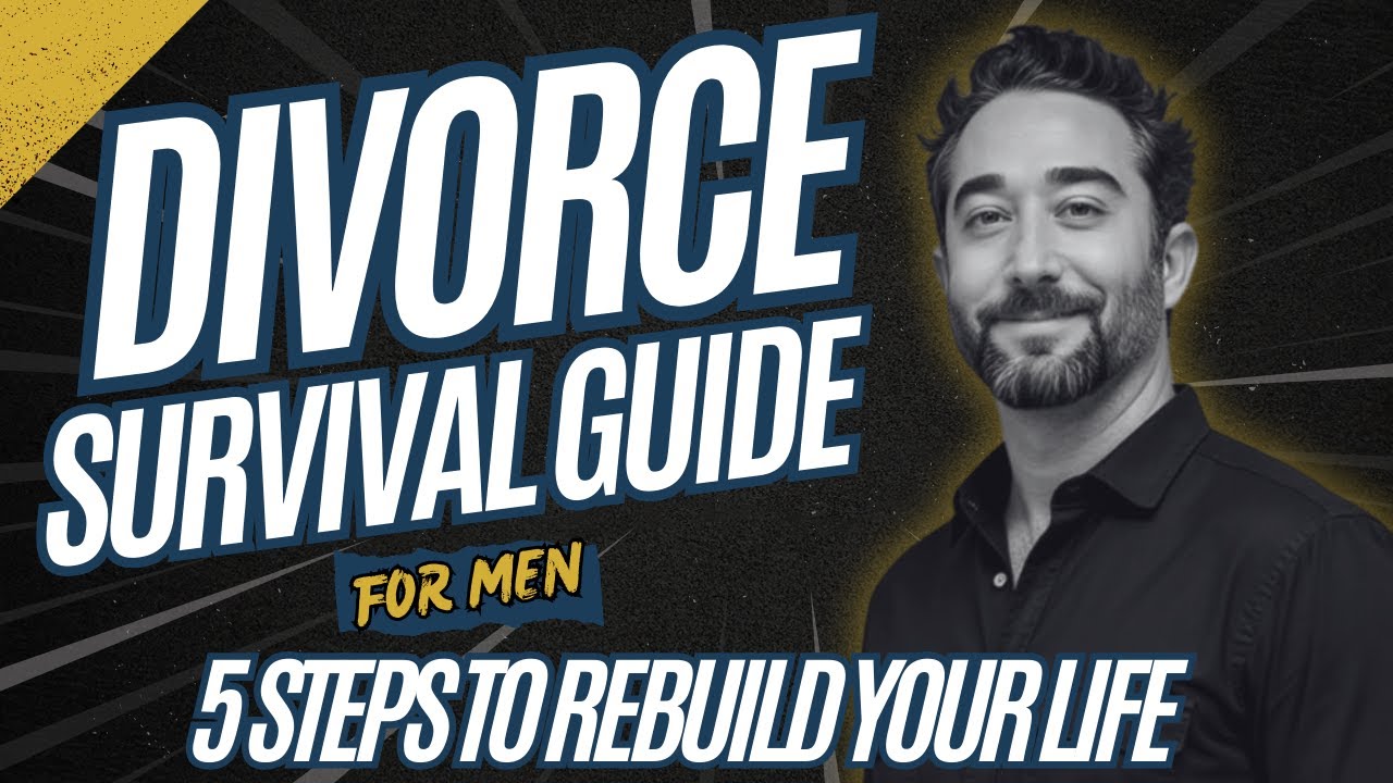 Divorce Survival Guide for Men: 5 Steps to Rebuild Your Life - YouTube