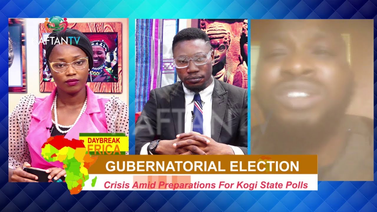 DAYBREAK AFRICA: Gubernatorial Election; Crisis Amid Preparations For Kogi State Polls