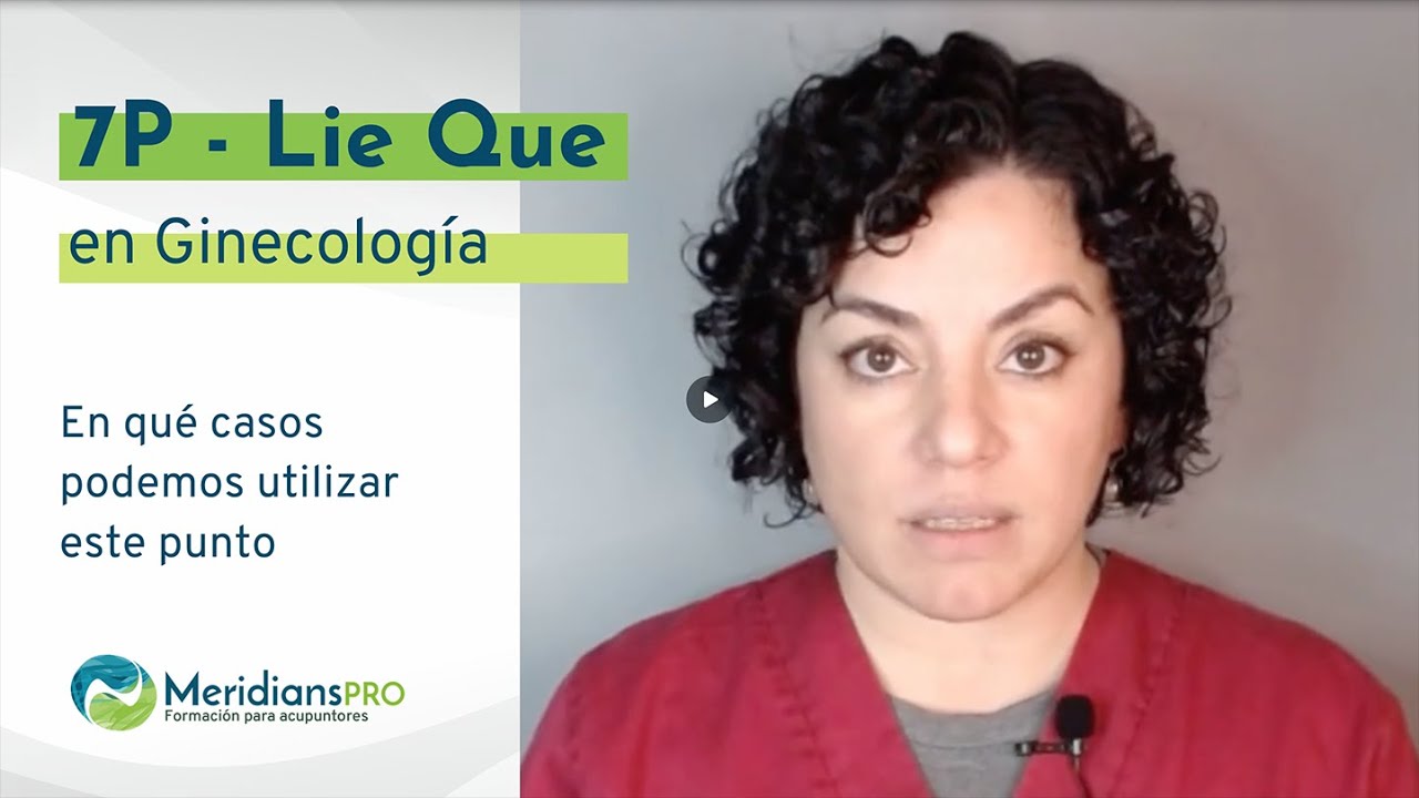 7P Lie Que - Usos en ginecología [Puntos de acupuntura]