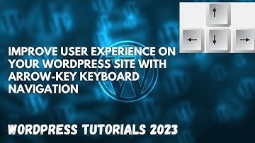 How to Improve User Experience on Your WordPress Site with Arrow Key Keyboard Navigation