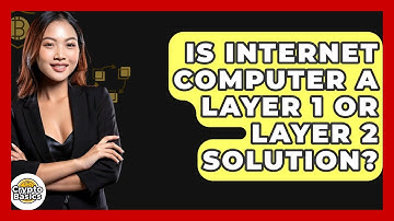 Is Internet Computer A Layer 1 Or Layer 2 Solution? - CryptoBasics360.com