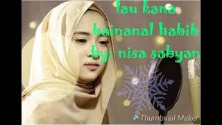 Nisa sabyan! -lau kana bainanal habib  lirik || lagu rindu