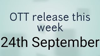 OTT Release this week feat Netflix, Amazon Prime video, Hotstar, Aha ,Sony Liv