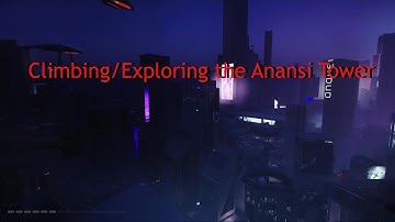 Exploring/Climbing the Anansi Tower