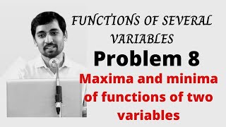 Maxima and minima of functions of two variables  Problem 8  FUNCTIONS OF SEVERAL VARIABLES