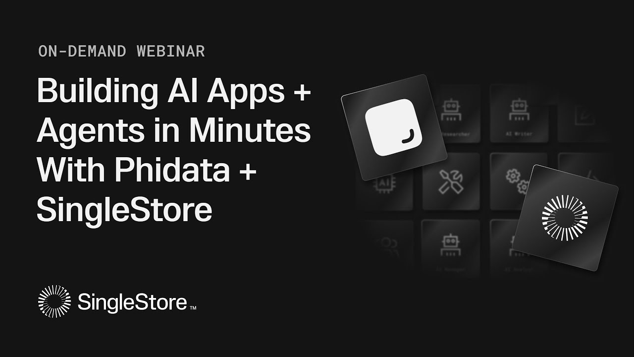 Understanding the Power of AI Agents: Hands-On Webinar with PhiData & SingleStore