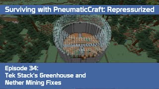 PneumaticCraft: Repressurized 34 - Tek Stacks Greenhouse and Nether Mining Fixes