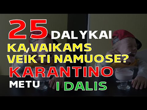 Video: Idėjos Vaikams Linksminti Karantino Metu