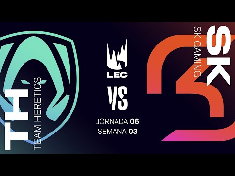 TEAM HERETICS VS SK GAMING - JORNADA 6 - LEC - VERANO 2024 - LEAGUE OF LEGENDS