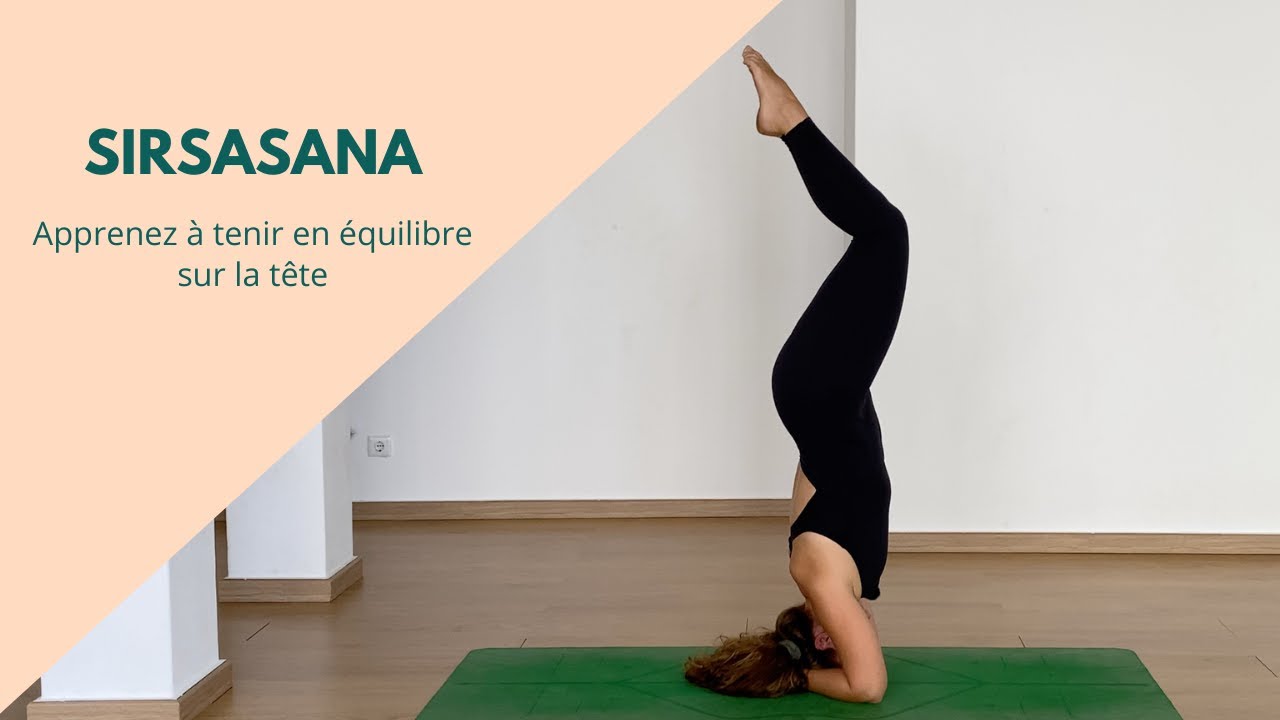 Yoga: apprendre la posture sur la tête Sirsasana