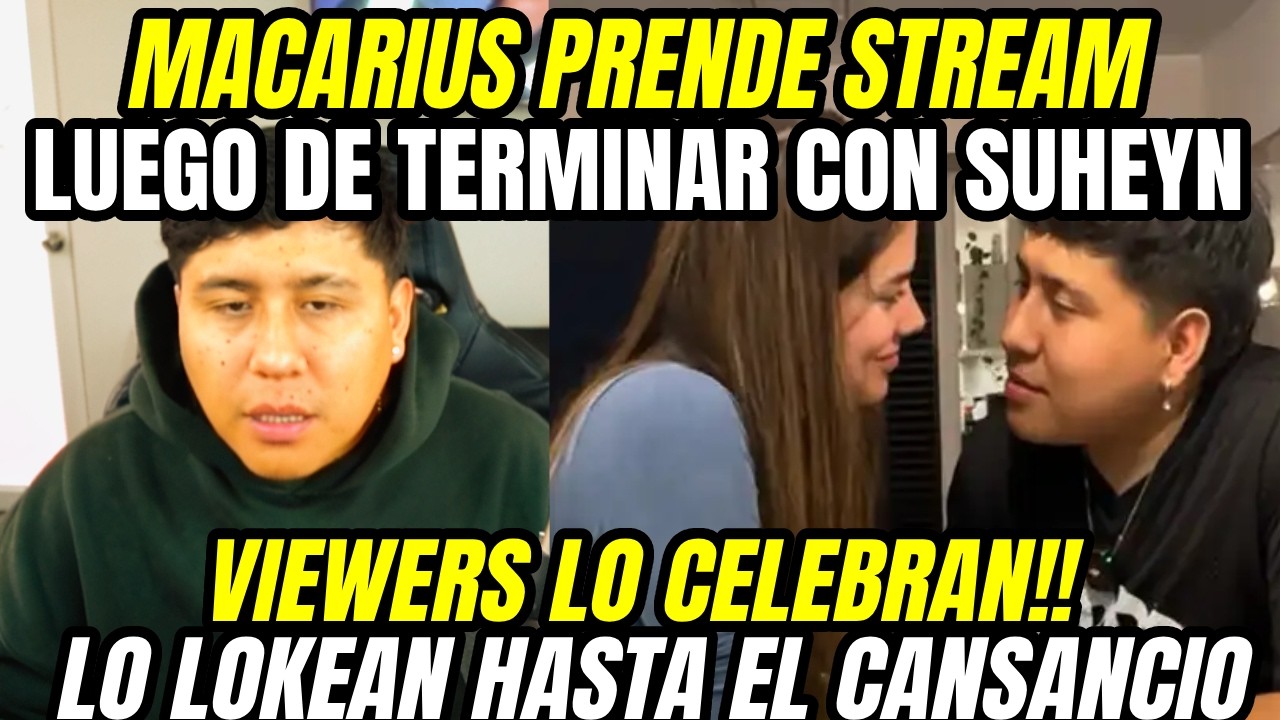 MACARIUS PRENDE STREAM LUEGO DE TERMINAR CON SUHEYN, VIEWERS HACEN QUE AGACHE LA CABEZA POR NOVELERO