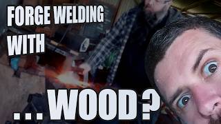 Forge Welding with WOOD