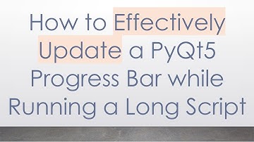 How to Effectively Update a PyQt5 Progress Bar while Running a Long Script