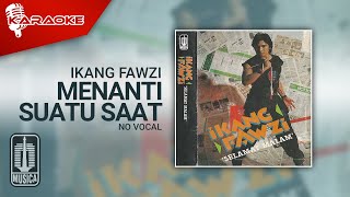 Ikang Fawzi - Menanti Suatu Saat (Official Karaoke Video) | No Vocal