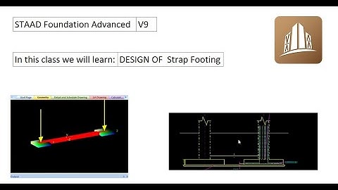 STAAD Foundation Advanced Tutorials: Design of Strap footing using STAAD Foundation Advanced