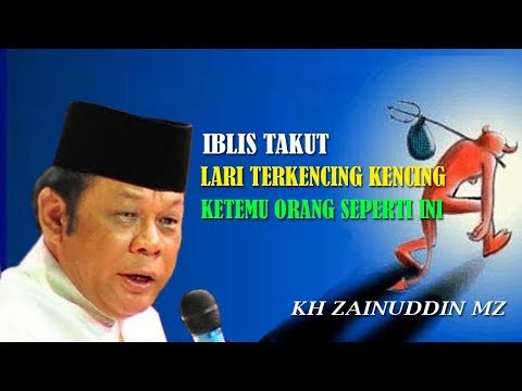 Iblis Takut Lari Terkencing Kecing Ketemu Orang Seperti Ini - Ceramah KH Zainuddin MZ