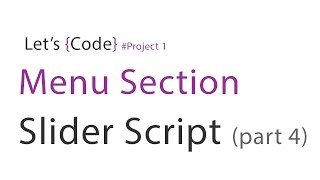 28-Let's Code - Project 1 - Menu Section Slider Script (part 4)