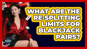 What Are The Re-splitting Limits For Blackjack Pairs? - The Blackjack Blueprint
