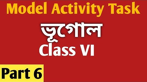 Class 6 Geography Model Activity Task Part 6/Class VI Bhugol model activity Part 6