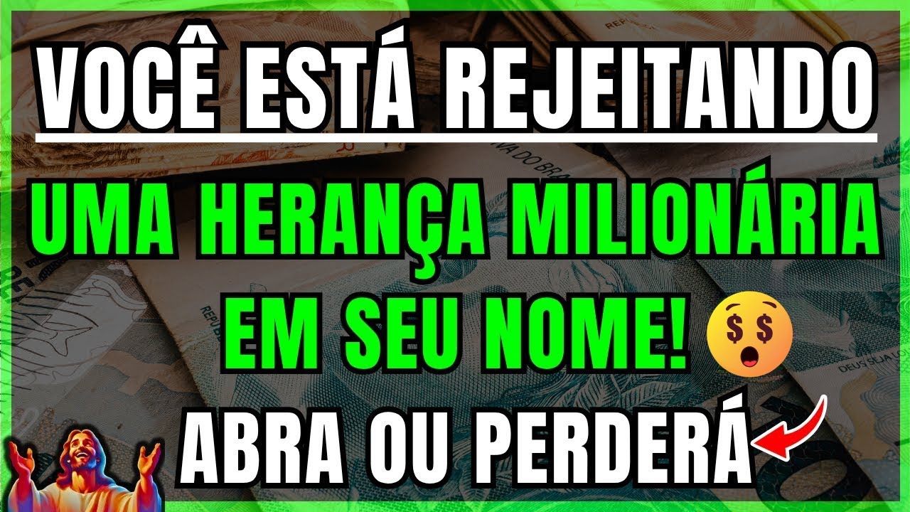 DEUS DIZ: FAZ 2 MINUTOS, VOCÊ ESTÁ REJEITANDO, EXISTE UMA HERANÇA MILIONÁRIA EM SEU NOME