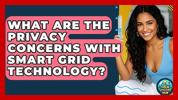 What Are the Privacy Concerns With Smart Grid Technology? - Your Utilities Hub