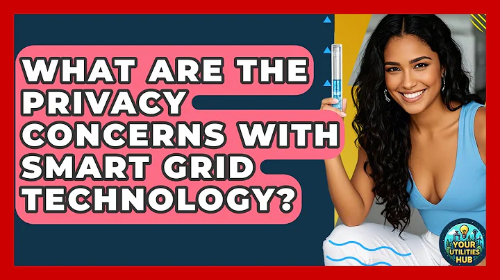 What Are the Privacy Concerns With Smart Grid Technology? - Your Utilities Hub