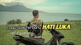 Download Lagu ||HATI LUKA|| lagu slow terbaru||cipt.dguansa MP3