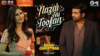 Nazar Teri Toofan | Merry Christmas |Katrina Kaif, Vijay Sethupathi, Pritam, Raghav Chaitanya, Varun