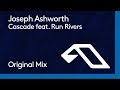 Joseph Ashworth - Cascade feat. Run Rivers