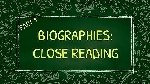 Biographies: Close Reading Part 1