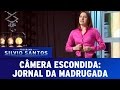 Jornal da Madrugada | Câmera Escondida