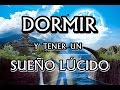 DORMIR y tener un SUEÑO LÚCIDO - Guía/RELAJACIÓN | 🌌FUNCIONA!!!