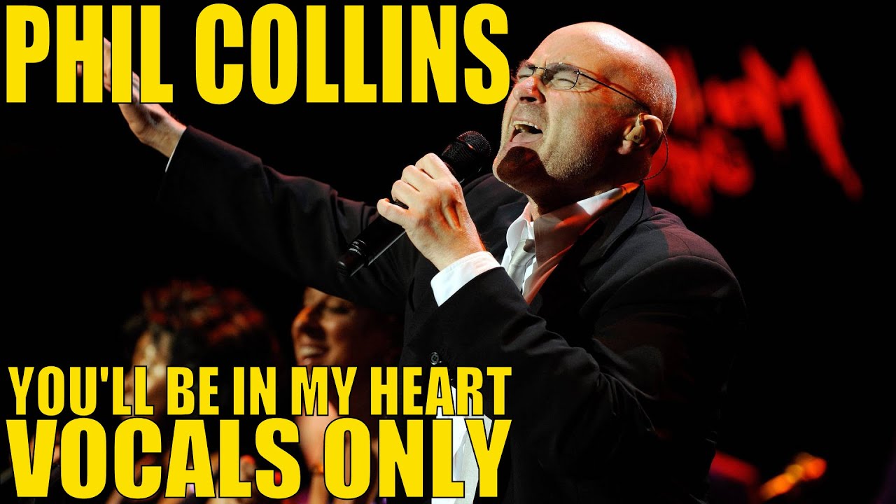 Phil Collins You Ll Be In My Heart Deutsch Phil Collins - You'll Be In My Heart [Vocals Only] - YouTube