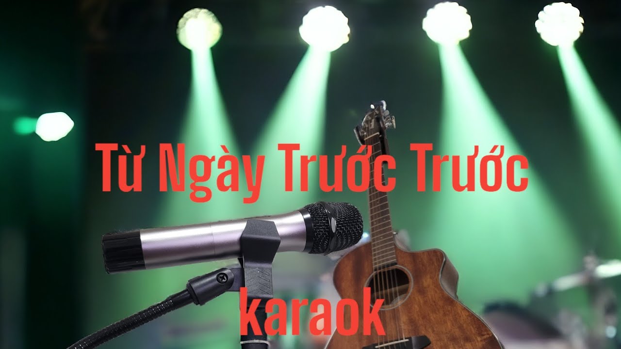 Từ Ngày Trước Trước - karaok