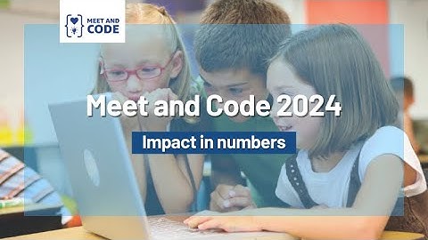 Meet and Code 2024 Impact Video