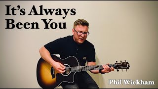 IT’S ALWAYS BEEN YOU - Phil Wickham (cover)