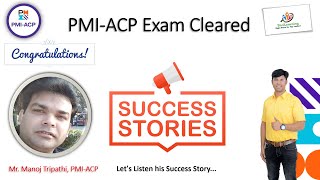 Domain - IT - Mr. Manoj - Cleared PMI-ACP with Above Target - Proctor Based - Sharing Experience